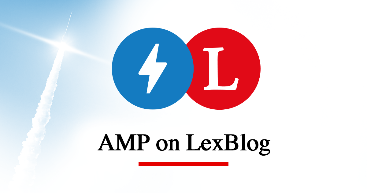 LexBlog Upgrades Publishing Platform to Enhance Mobile Performance and Ranking of Blogs